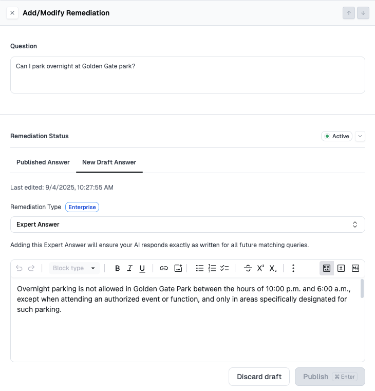 SMEs can add or modify Expert Answers inside Cleanlab. By publishing the answer once, the AI is guaranteed to return the exact SME-approved response for all future matching queries.